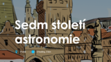Sedm století astronomie - Planetárium Praha